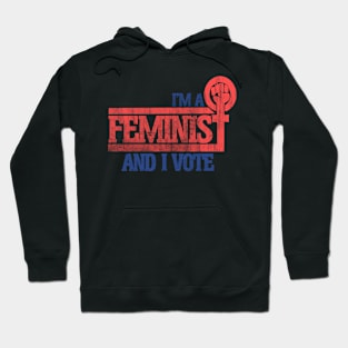 I'm a feminist and I VOTE Hoodie